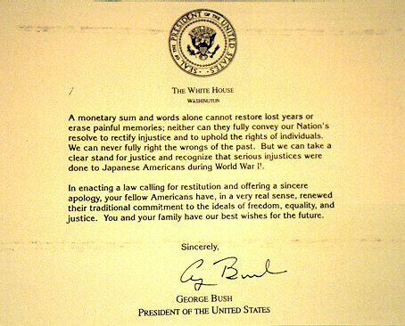 The Civil Rights Act of 1988 (HR442) awarded redress to all surviving internees or their relatives. President George Bush sent this formal apology letter along with a $20,000 check.