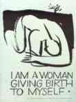 I Am A Woman Giving Birth To Myself